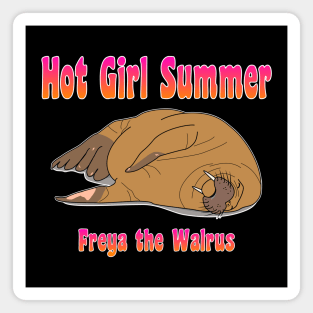 Freya the Walrus Hot Girl Summer Magnet